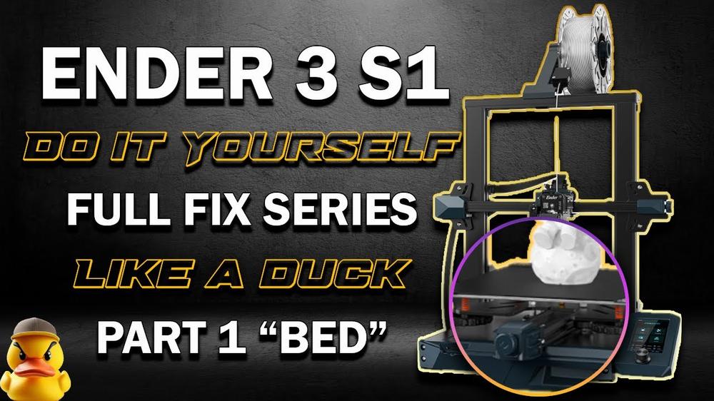 The image is of a 3D printer with a duck on it, and text that reads Ender 3 S1 Do It Yourself Full Fix Series Like A Duck Part 1 Bed.