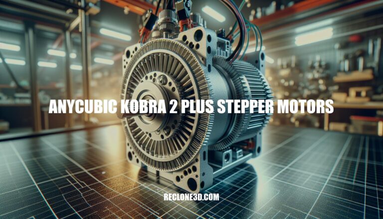 The Ultimate Guide to Anycubic Kobra 2 Plus Stepper Motors