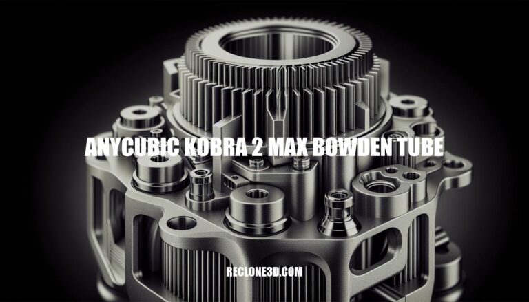 Ultimate Guide to Anycubic Kobra 2 Max Bowden Tube
