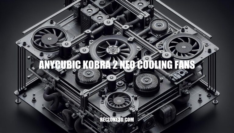 Ultimate Guide to Anycubic Kobra 2 Neo Cooling Fans