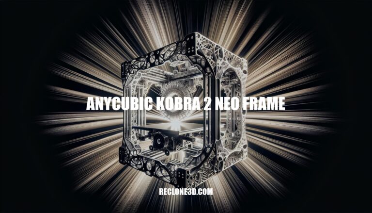 Ultimate Guide to the Anycubic Kobra 2 Neo Frame